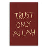Trust Only Allah